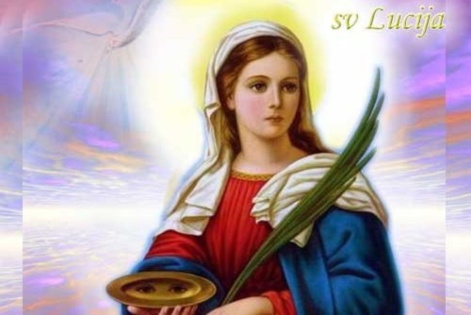 SVETA LUCIJA Mučenica koja je živjela u teškom vremenu progona kršćana